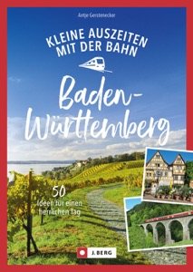 Buchcover: Kleine Auszeiten mit der Bahn in Baden-Württemberg